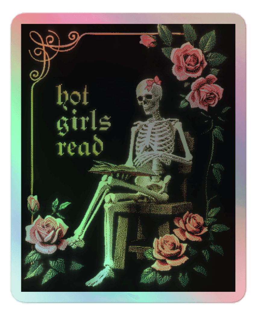 Hot Girls Read holographic sticker — the skeleton-and-roses design with an iridescent finish