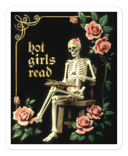 Hot Girls Read kiss-cut vinyl sticker — a skeleton reading a book among roses, with "hot girls read" in gold blackletter